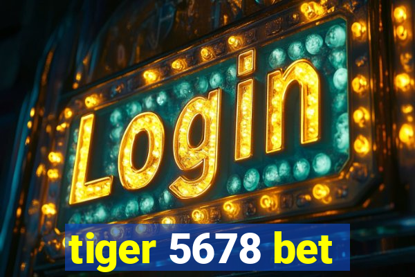 tiger 5678 bet